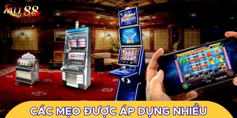 Các mẹo được áp dụng nhiều