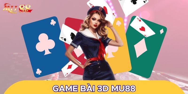 Game bài 3D MU88 ấn tượng