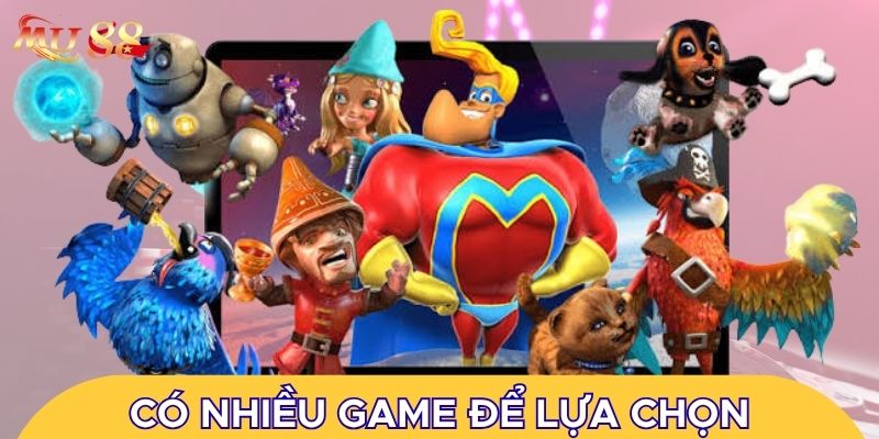 Có nhiều game để lựa chọn