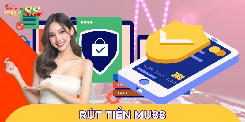 Rút tiền MU88 cần phải đủ điều kiện